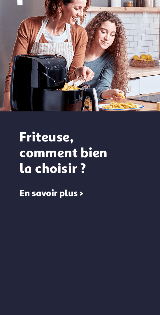 Nos idées et conseils pour bien choisir sa friteuse