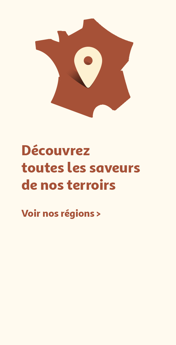 Découvrez toutes les saveurs de nos terroirs