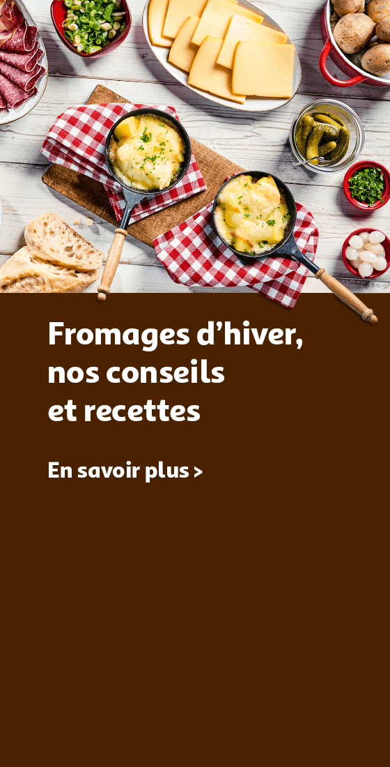 Fromages d'hiver, nos conseils et recettes