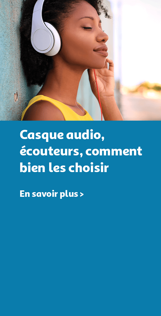 Casque audio, écouteurs, comment bien les choisir ?