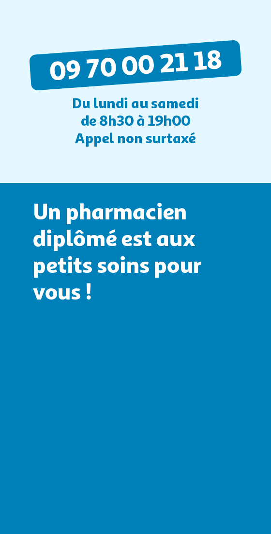 Un pharmacien diplômé est aux petits soins pour vous ! 09.70.00.21.18 (appel non surtaxé)