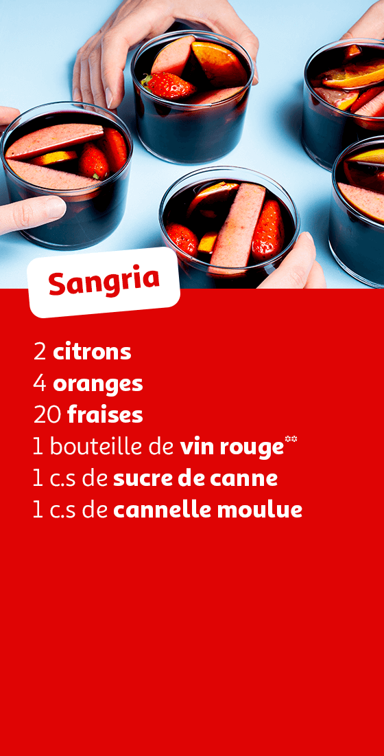 Sangria : 2 citrons, 4 oranges, 20 fraises, 1 bouteille de vin rouge**, 1 c.s de sucre de canne, 1 c.s de cannelle moulue