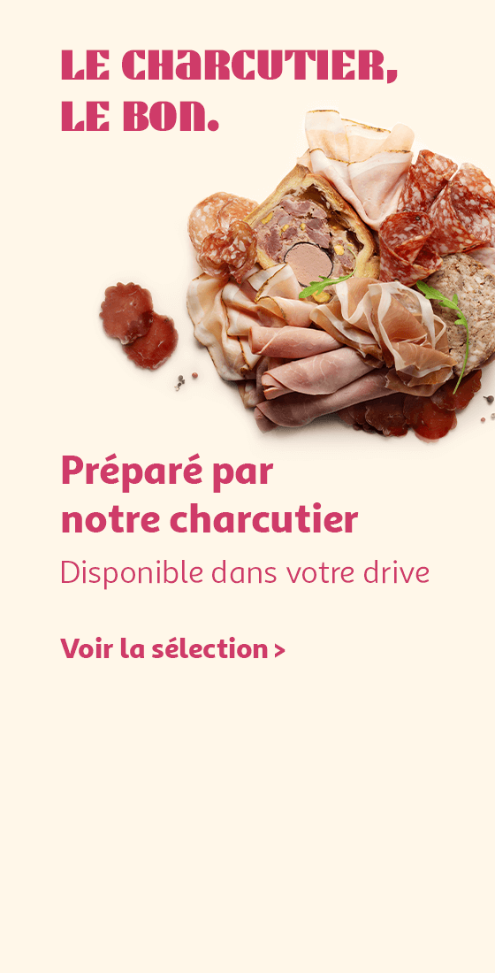 Préparé par notre charcutier, disponible dans votre drive.