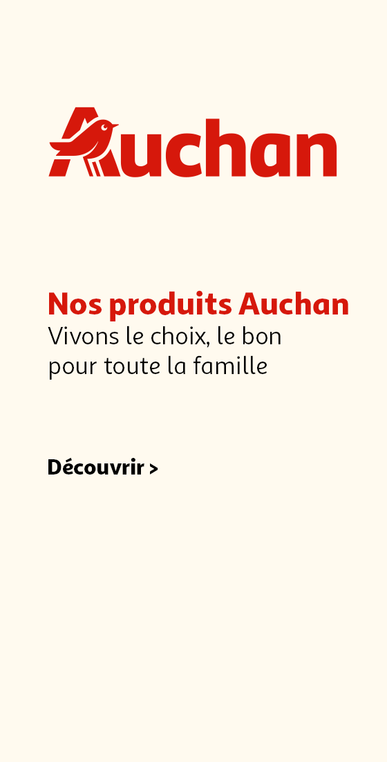 Nos produits Auchan. Vivons le choix, le bon, pour toute la famille