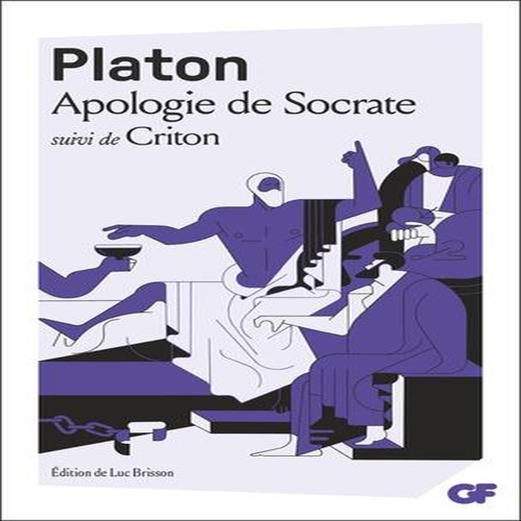 APOLOGIE DE SOCRATE. SUIVI DE CRITON, Platon