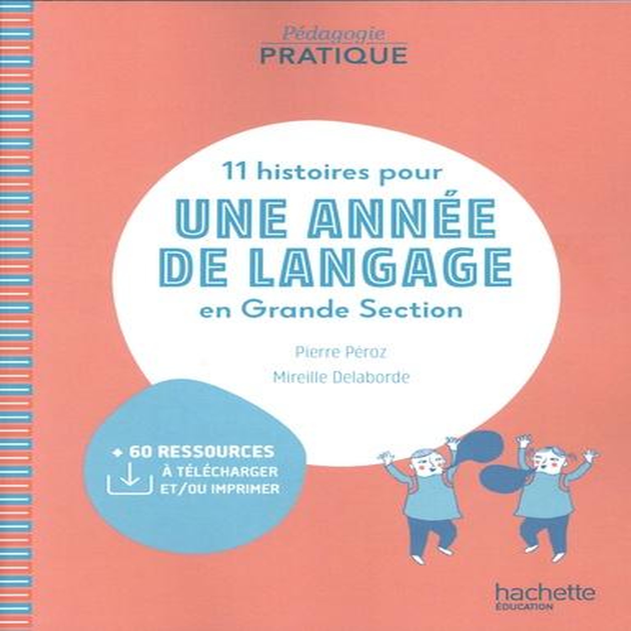 11 HISTOIRES POUR UNE ANNEE DE LANGAGE EN GRANDE SECTION, Péroz Pierre