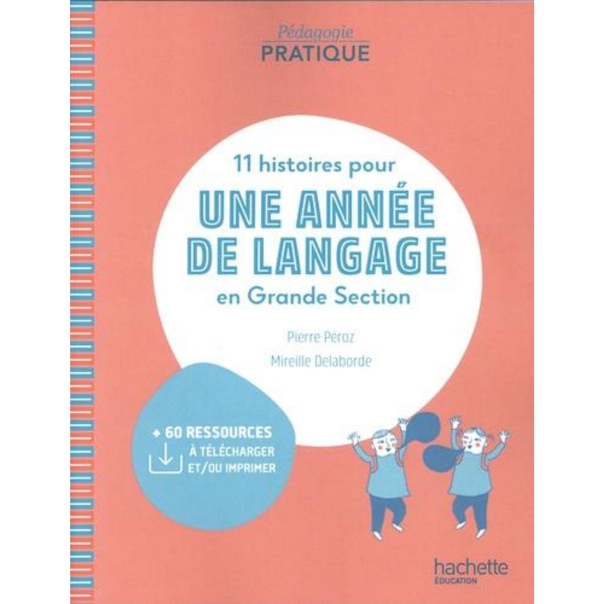 11 HISTOIRES POUR UNE ANNEE DE LANGAGE EN GRANDE SECTION, Péroz Pierre