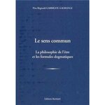 LE SENS COMMUN. LA PHILOSOPHIE DE L'ETRE ET LES FORMULES DOGMATIQUES, Garrigou-Lagrange Réginald