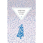 LA PASSAGERE DES NEIGES, Tunç Ayfer