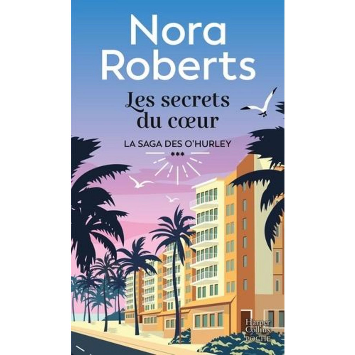 LA SAGA DES O'HURLEY TOME 3 : LES SECRETS DU COEUR, Roberts Nora