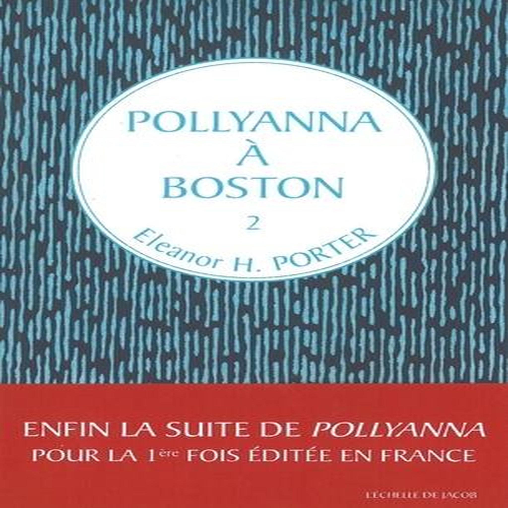 POLLYANNA TOME 2 : POLLYANNA A BOSTON, Porter Eleanor H.