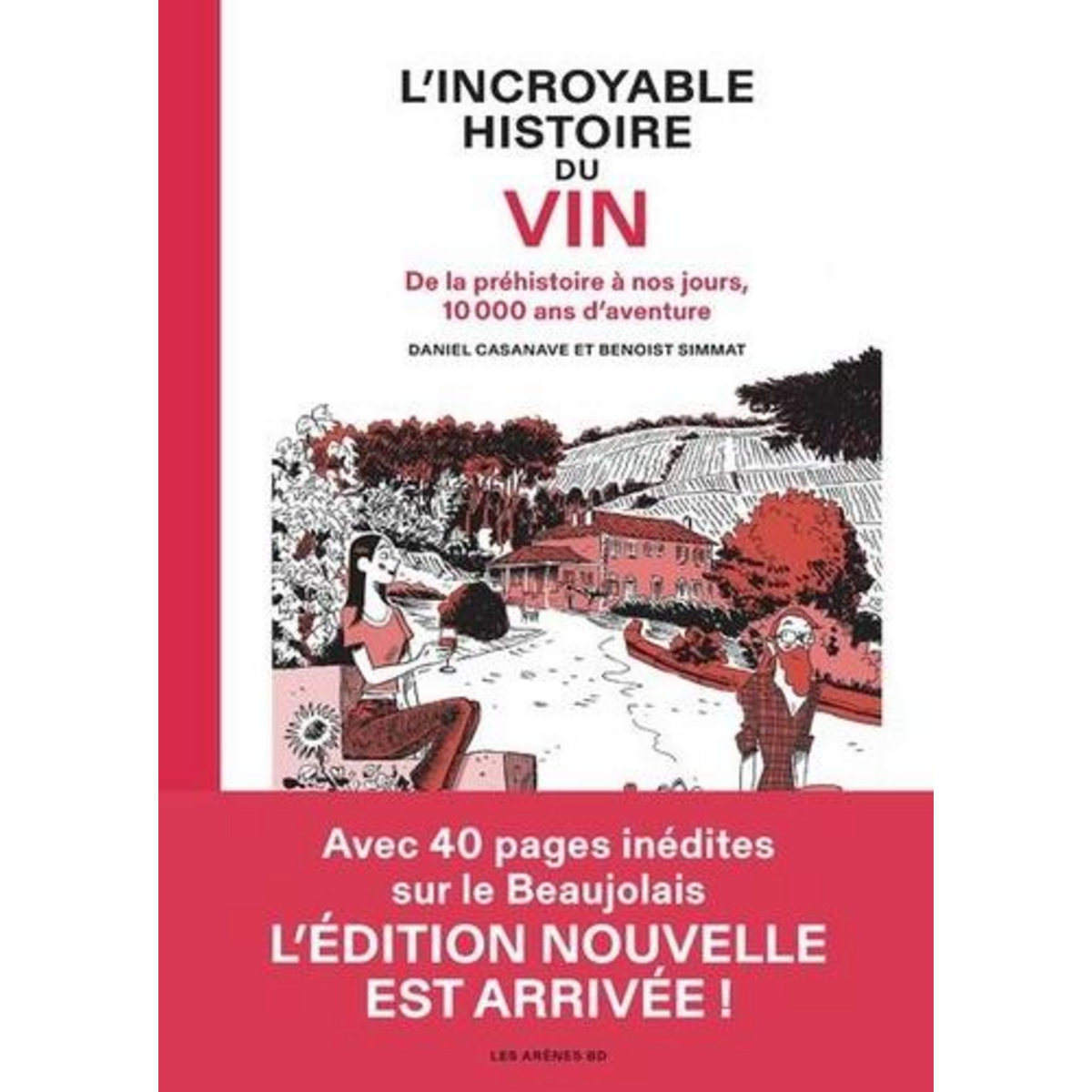 L'INCROYABLE HISTOIRE DU VIN. DE LA PREHISTOIRE A NOS JOURS, 10 000 ANS D'AVENTURE, Simmat Benoist