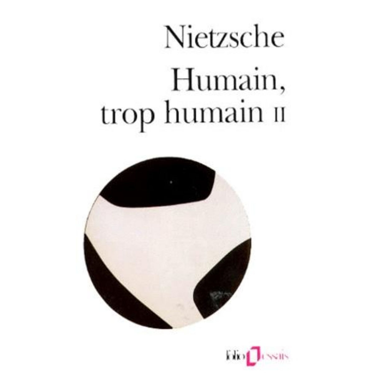 HUMAIN, TROP HUMAIN. TOME 2, UN LIVRE POUR LES ESPRITS LIBRES, Nietzsche Friedrich