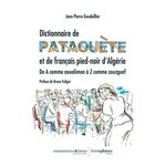 DICTIONNAIRE DE PATAOUETE ET DE FRANCAIS PIED-NOIR D'ALGERIE, Goudaillier Jean-Pierre