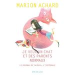 JE VEUX UN CHAT ET DES PARENTS NORMAUX. LE JOURNAL DE TALOULA, L'INTEGRALE, Achard Marion