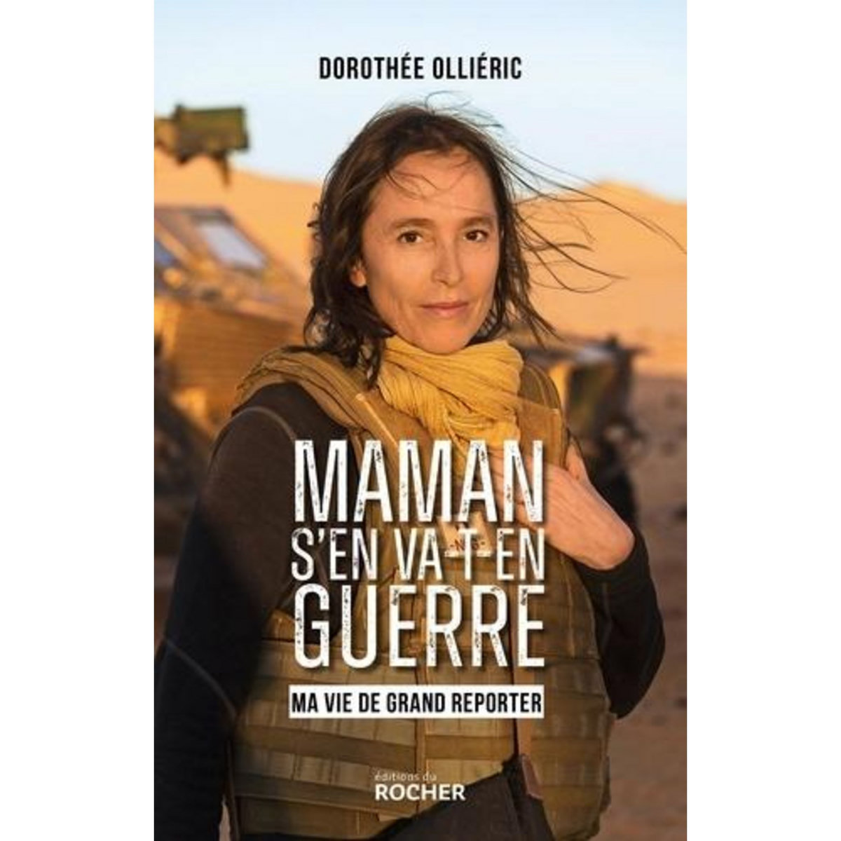 MAMAN S'EN VA-T-EN GUERRE. MA VIE DE GRAND REPORTER, Olliéric Dorothée