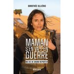 MAMAN S'EN VA-T-EN GUERRE. MA VIE DE GRAND REPORTER, Olliéric Dorothée