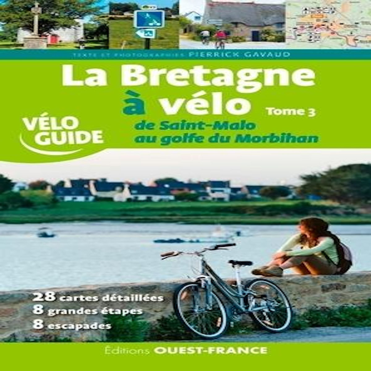 LA BRETAGNE A VELO. TOME 3, DE SAINT-MALO AU GOLFE DU MORBIHAN, Gavaud Pierrick