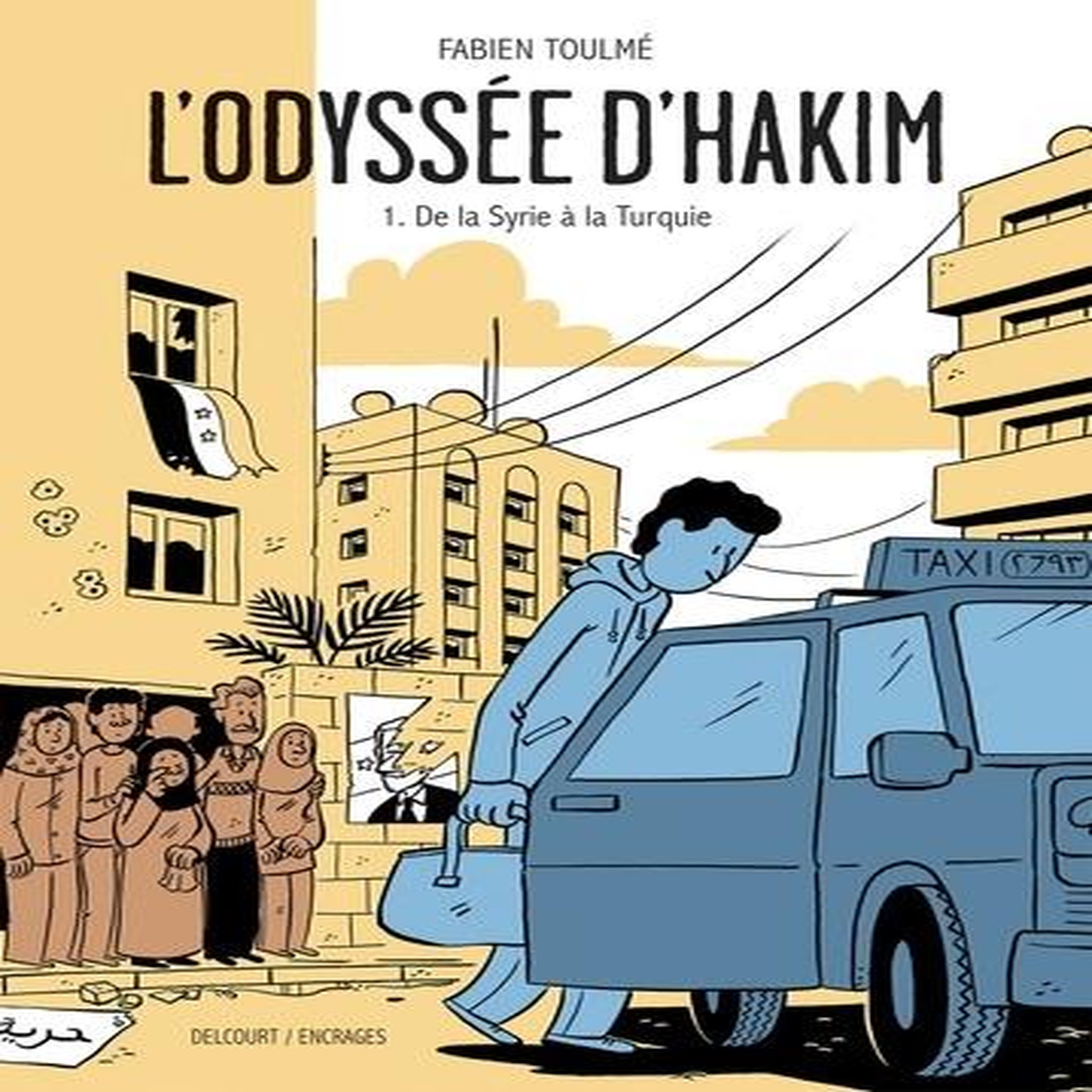 L'ODYSSEE D'HAKIM TOME 1 : DE LA SYRIE A LA TURQUIE, Toulmé Fabien