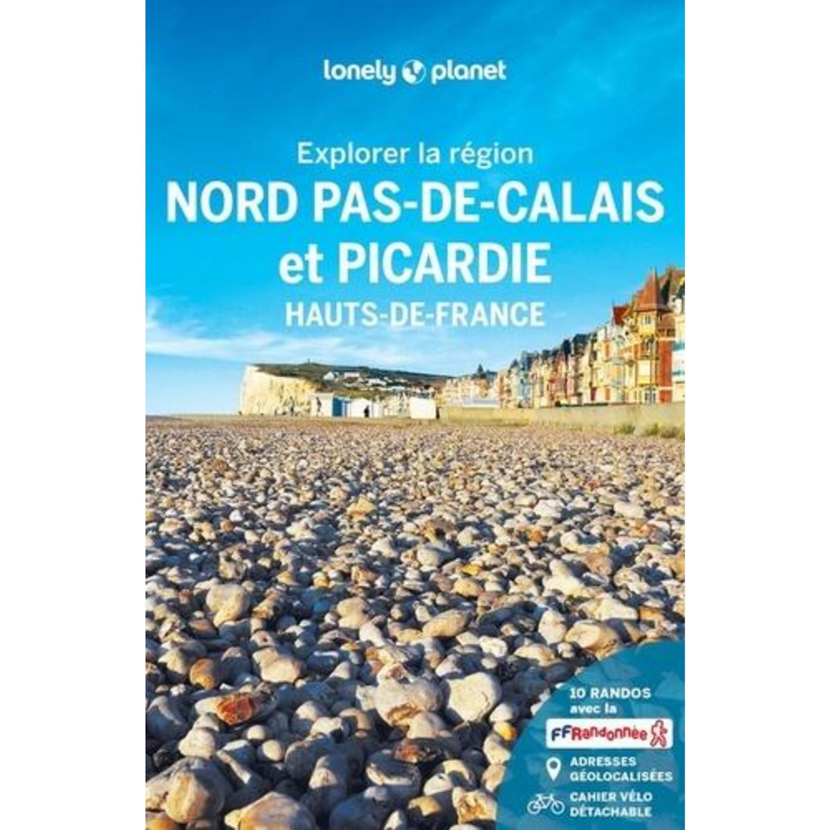 EXPLORER LA REGION NORD PAS-DE-CALAIS ET PICARDIE. HAUTS DE FRANCE, Capelani François