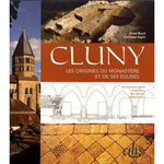 CLUNY. LES ORIGINES DU MONASTERE ET DE SES EGLISES, Baud Anne