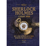 SHERLOCK HOLMES. L'ESCAPE BOOK. LEVEZ LE VOILE DU MYSTERE SUR CES ENIGMES INTERACTIVES POUR SORTIR DES PIECES, Hamer-Morton James