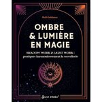 OMBRE & LUMIERE EN MAGIE. SHADOW WORK & LIGHT WORK : PRATIQUER HARMONIEUSEMENT LA SORCELLERIE, Meli Guidance