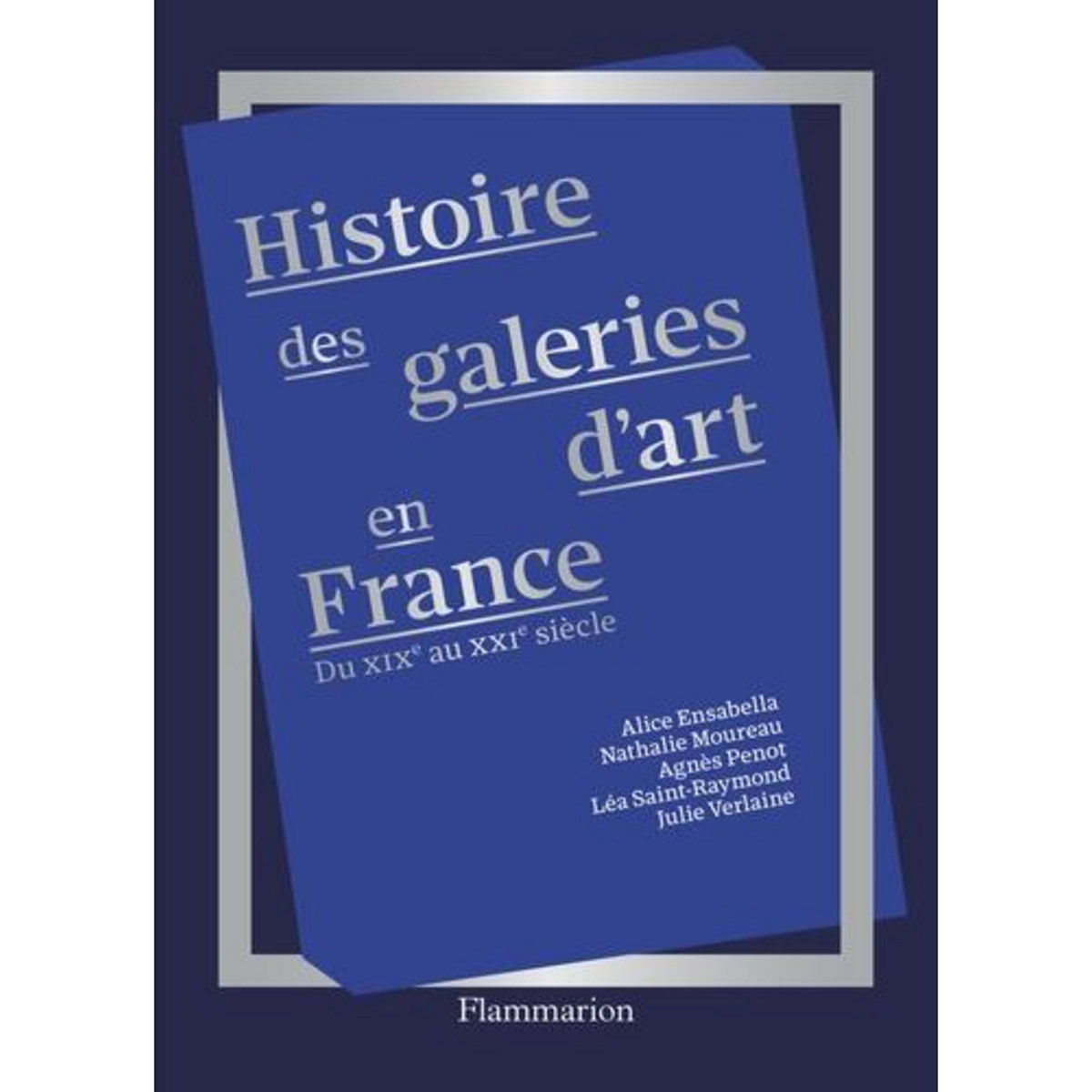 HISTOIRE DES GALERIES D'ART DU XIXE SIECLE A NOS JOURS, Ensabella Alice