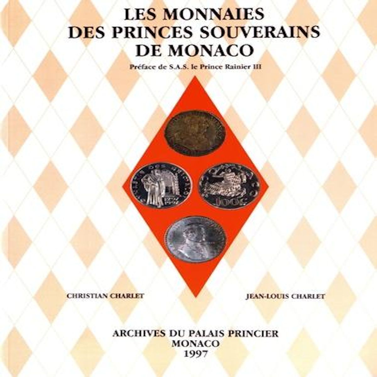 LES MONNAIES DES PRINCES SOUVERAINS DE MONACO, Charlet Christian