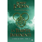 LA ROUE DU TEMPS TOME 12 : LA TEMPETE IMMINENTE, Jordan Robert