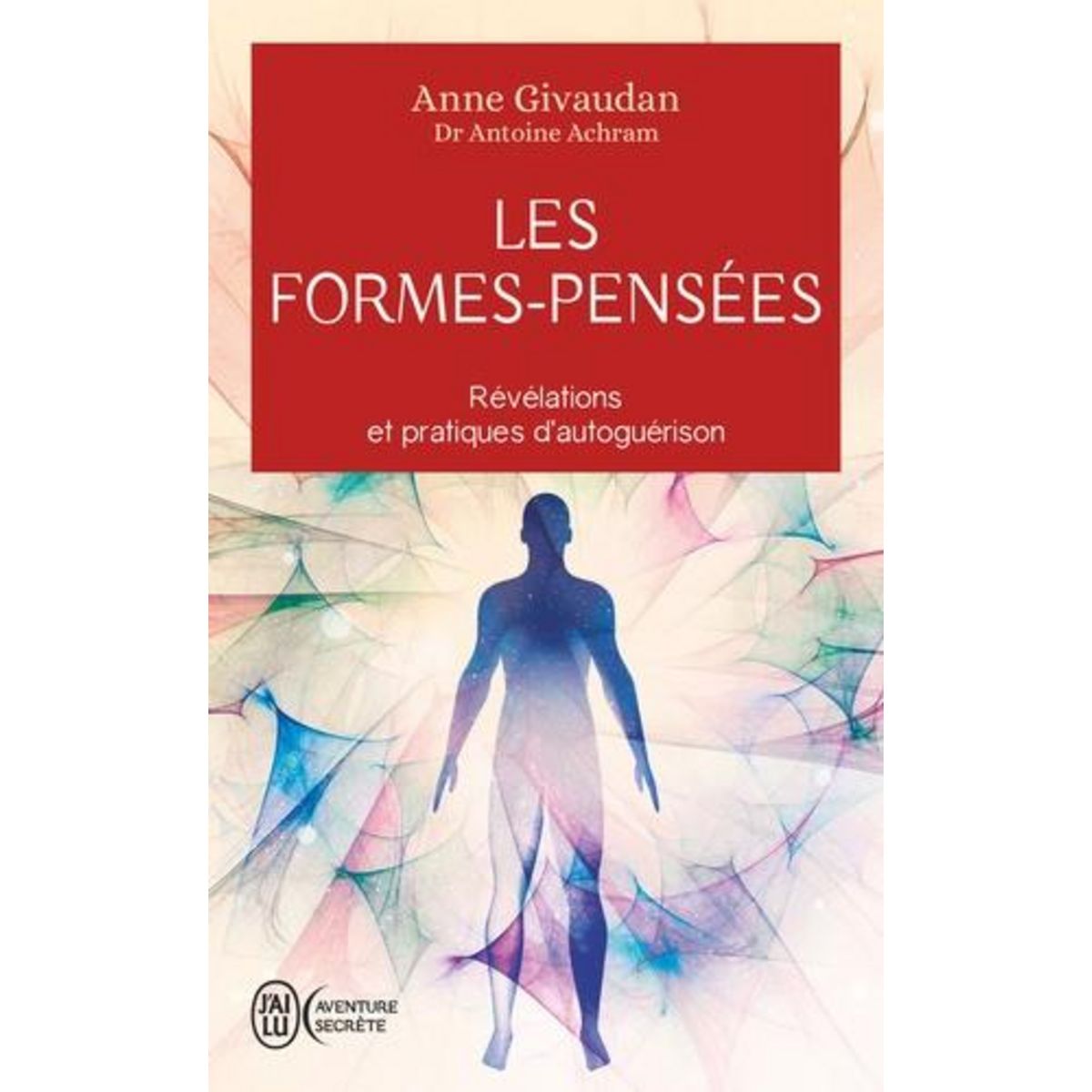 LES FORMES-PENSEES. REVELATIONS ET PRATIQUES D'AUTOGUERISON, Givaudan Anne