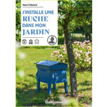 J'INSTALLE UNE RUCHE DANS MON JARDIN, Clément Henri