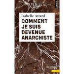 COMMENT JE SUIS DEVENUE ANARCHISTE, Attard Isabelle