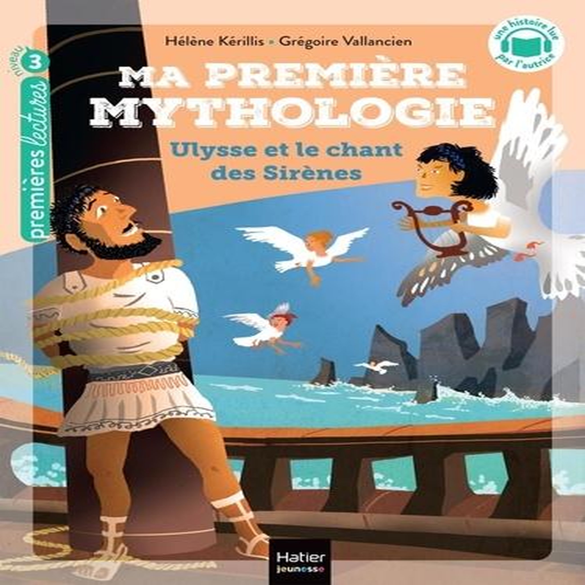 MA PREMIERE MYTHOLOGIE TOME 12 : ULYSSE ET LE CHANT DES SIRENES. NIVEAU 3, Kérillis Hélène