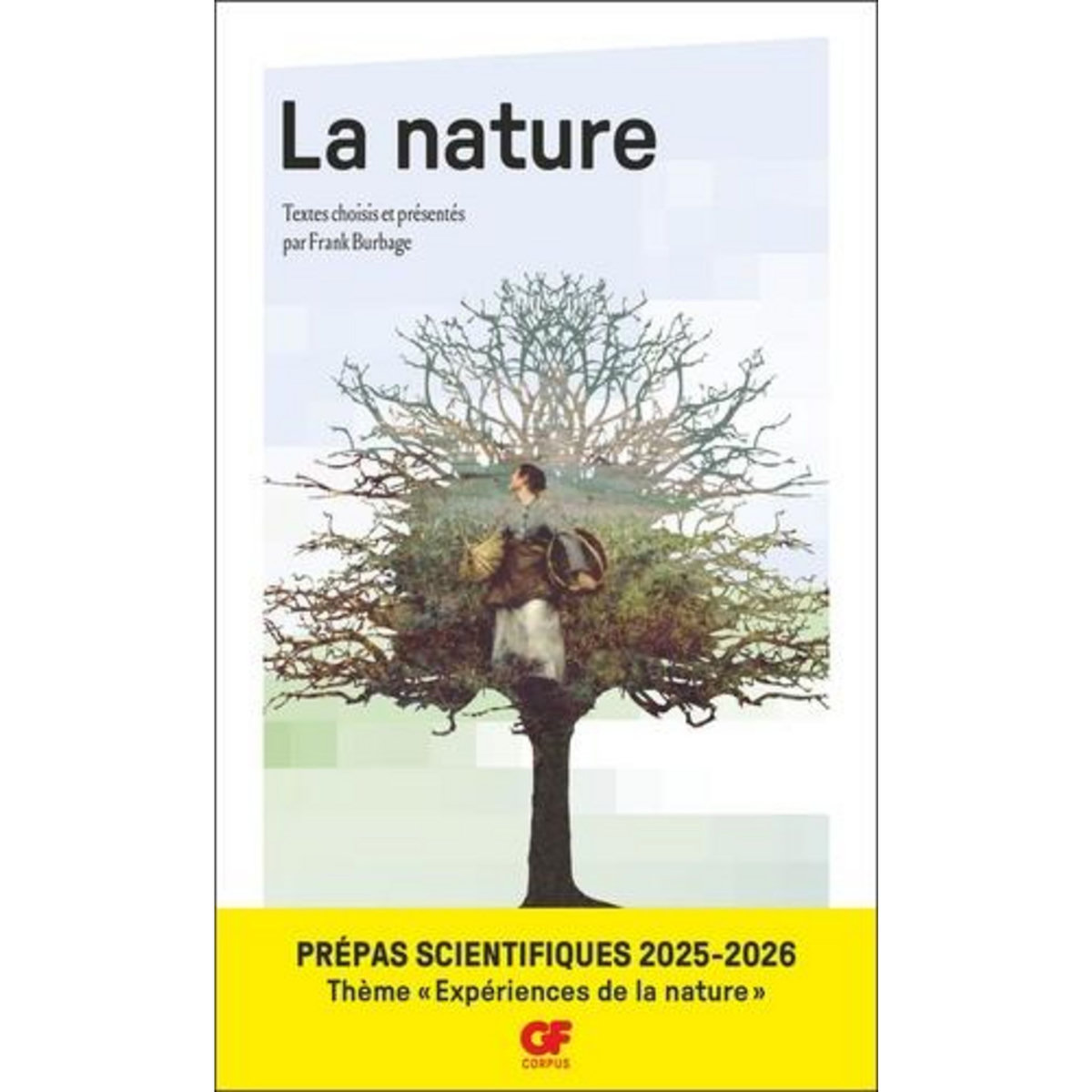 LA NATURE. INTRODUCTION, CHOIX DE TEXTES, COMMENTAIRES, VADE-MECUM ET BIBLIOGRAPHIE, EDITION 2025-2026, Burbage Frank