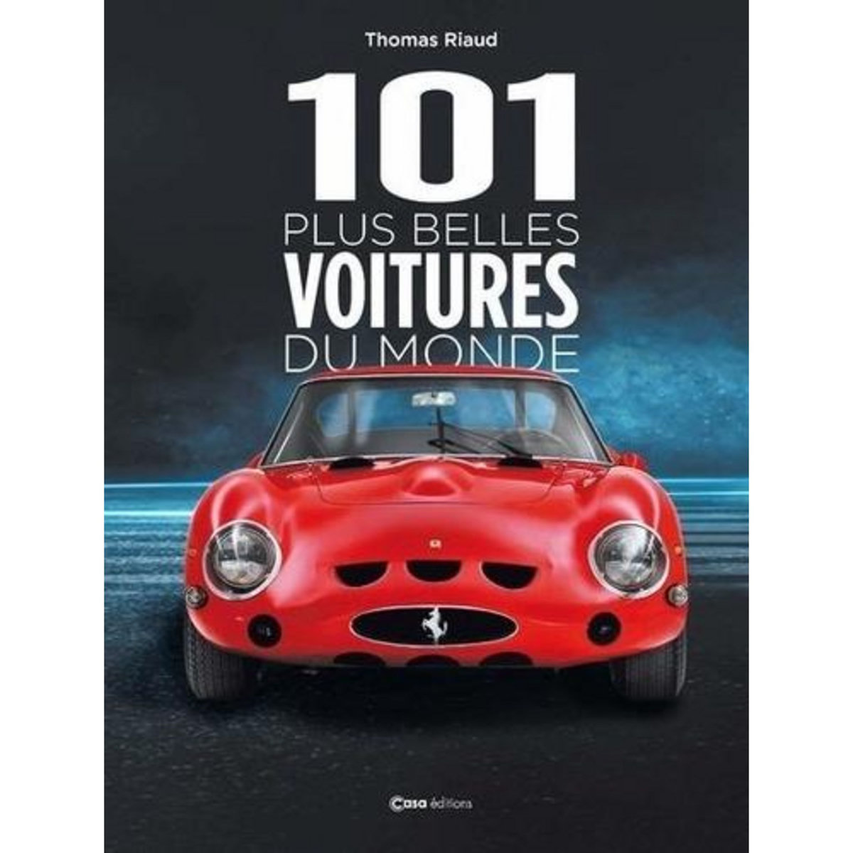 101 PLUS BELLES VOITURES DU MONDE, Riaud Thomas