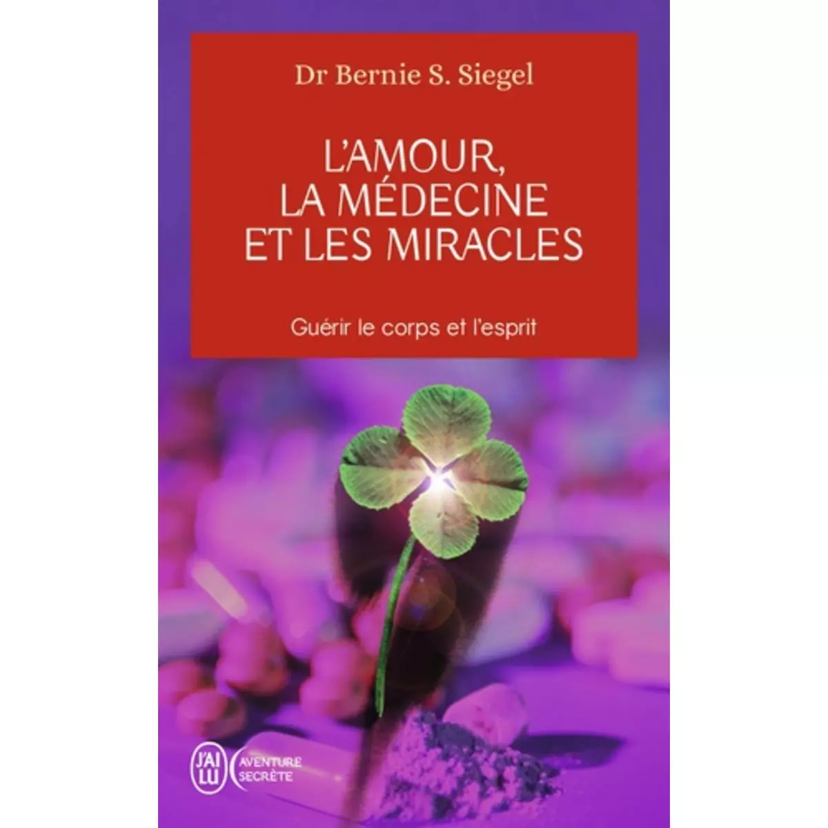  L'AMOUR, LA MEDECINE ET LES MIRACLES, Siegel Bernie