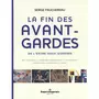  LA FIN DES AVANT-GARDES DE L'ENTRE-DEUX-GUERRES. ARTS PLASTIQUES - LITTERATURE - ARCHITECTURE - PHOTOGRAPHIE - CINEMA - ARTS DU SPECTACLE - MUSIQUE, Fauchereau Serge