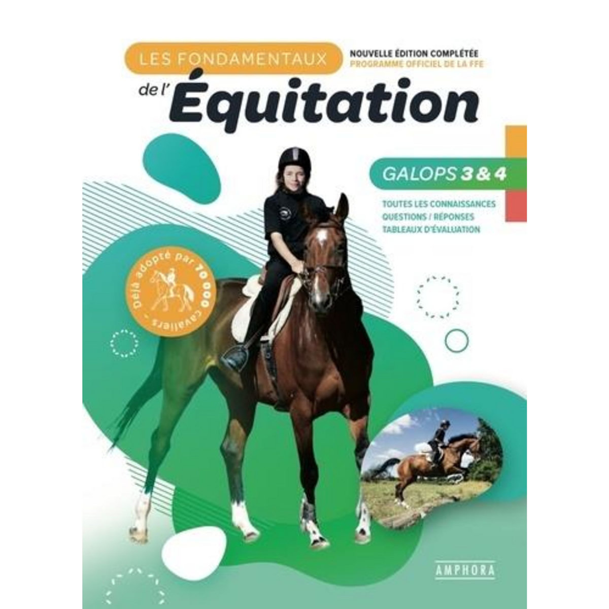 LES FONDAMENTAUX DE L'EQUITATION GALOPS 3 ET 4. TOUTES LES CONNAISSANCES, QUESTIONS / REPONSES, TABLEAUX D'EVALUATION, Ancelet Catherine