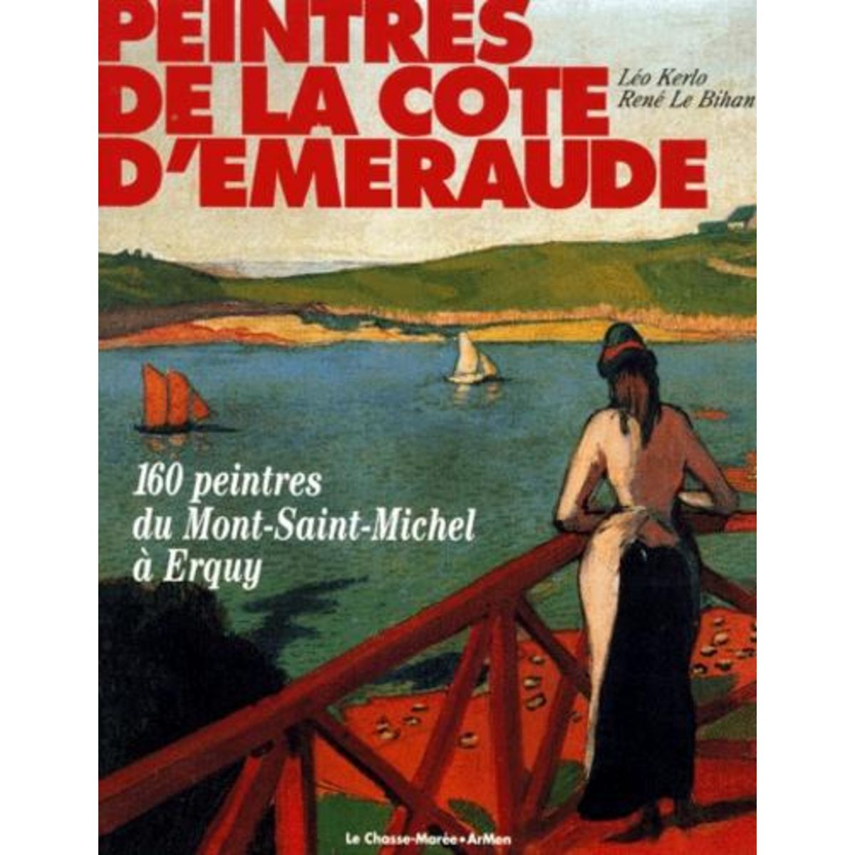 PEINTRES DE LA COTE D'EMERAUDE. 160 PEINTRES DU MONT-SAINT-MICHEL A ERQUY, Kerlo Léo