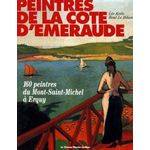 PEINTRES DE LA COTE D'EMERAUDE. 160 PEINTRES DU MONT-SAINT-MICHEL A ERQUY, Kerlo Léo