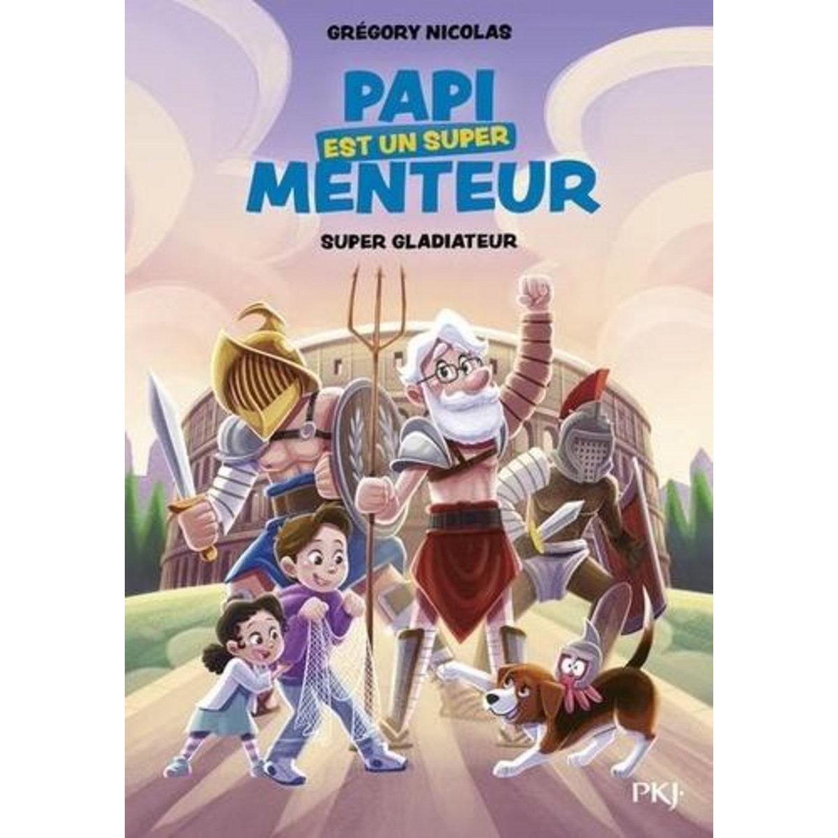PAPI EST UN SUPER MENTEUR TOME 6 : SUPER GLADIATEUR, Nicolas Grégory