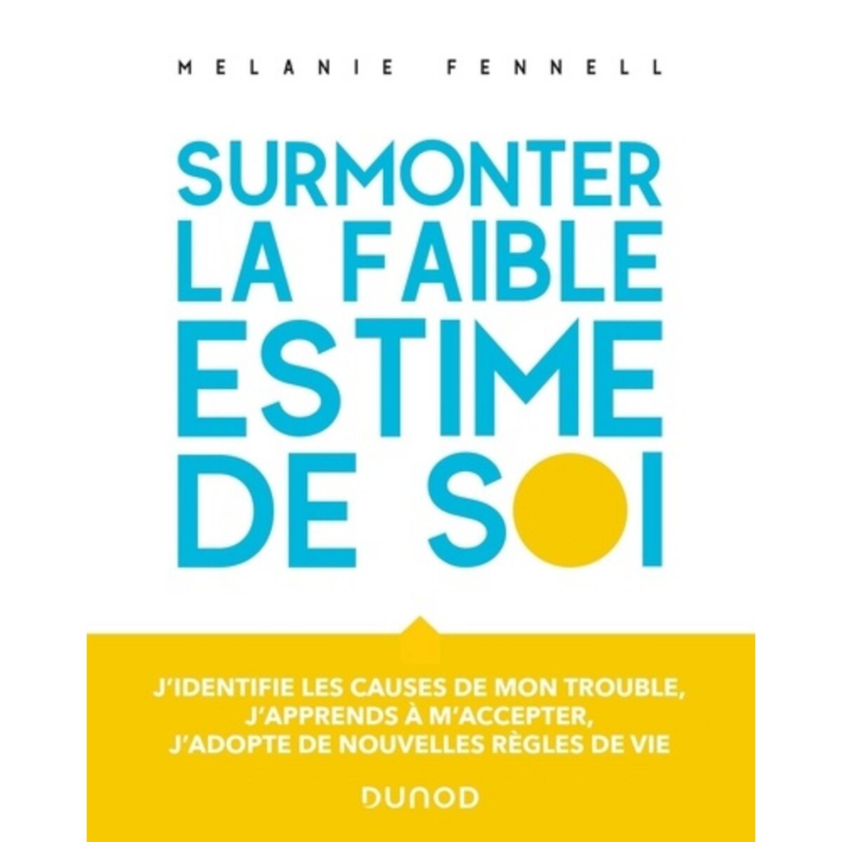  SURMONTER LA FAIBLE ESTIME DE SOI, Fennell Mélanie