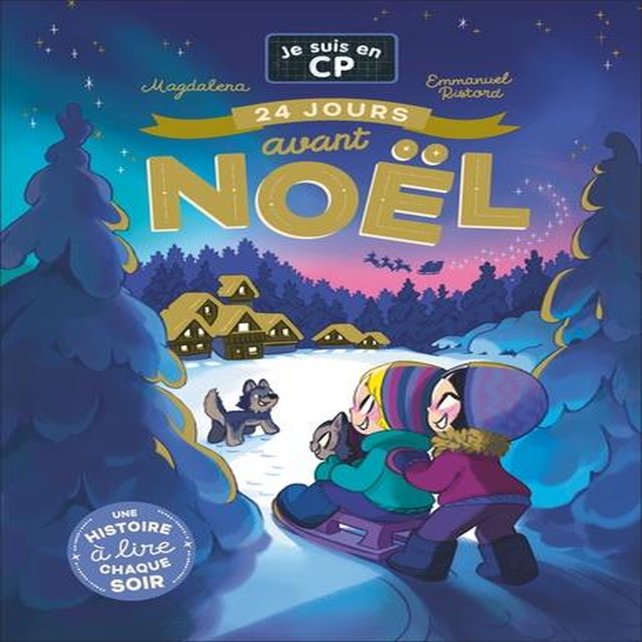 JE SUIS EN CP : 24 JOURS AVANT NOEL. UNE HISTOIRE A LIRE CHAQUE SOIR, Magdalena