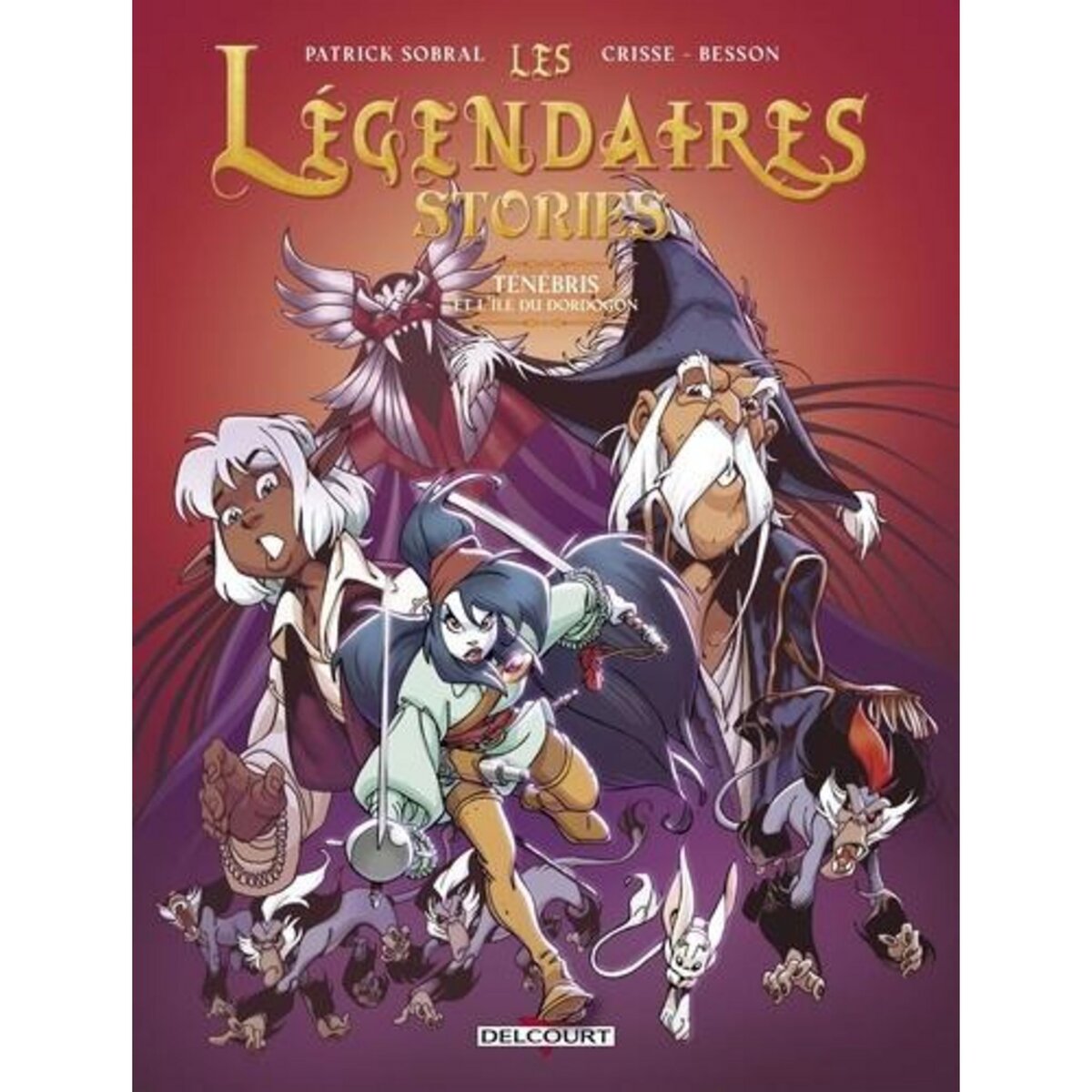 LES LEGENDAIRES STORIES TOME 3 : TENEBRIS ET L'ILE DU DORDOGON, Sobral Patrick