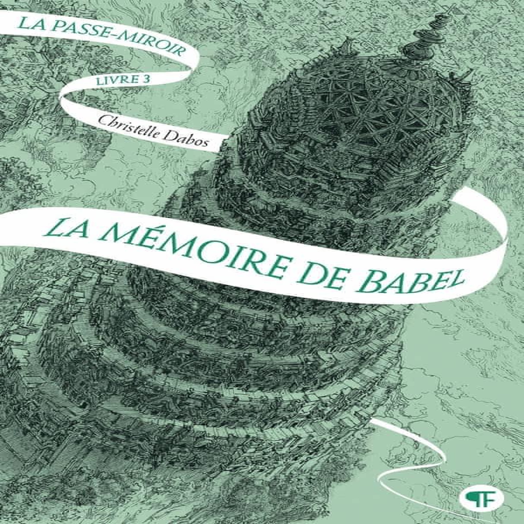 LA PASSE-MIROIR TOME 3 : LA MEMOIRE DE BABEL, Dabos Christelle