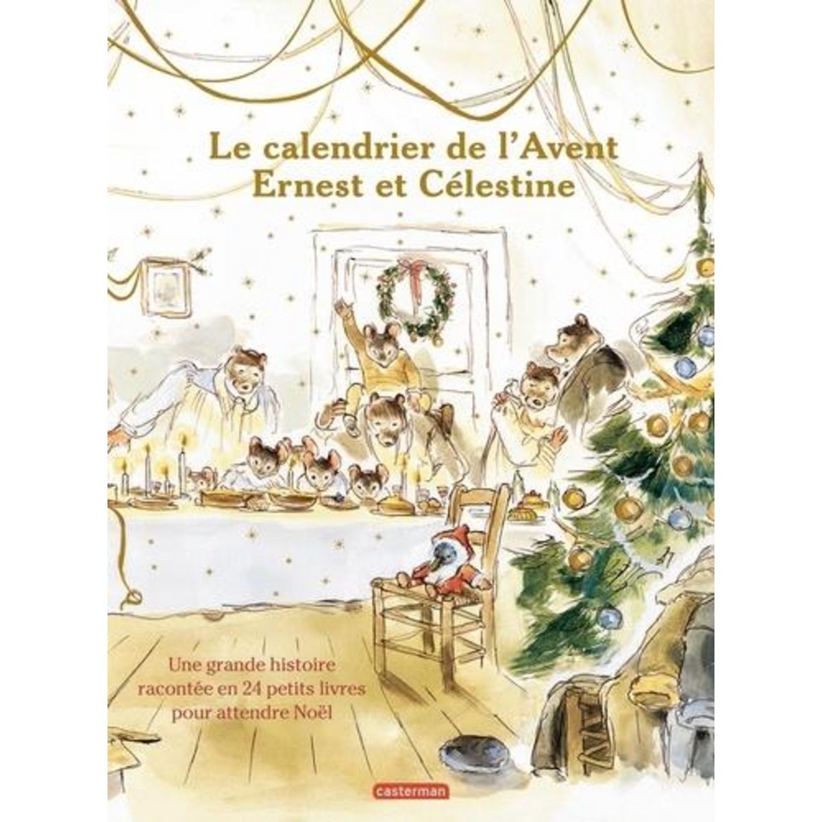ERNEST ET CELESTINE : LE CALENDRIER DE L'AVENT. UNE GRANDE HISTOIRE RACONTEE EN 24 PETITS LIVRES POUR ATTENDRE NOEL, Vincent Gabrielle