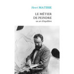 LE METIER DE PEINDRE. UN ART D'EQUILIBRE, Matisse Henri