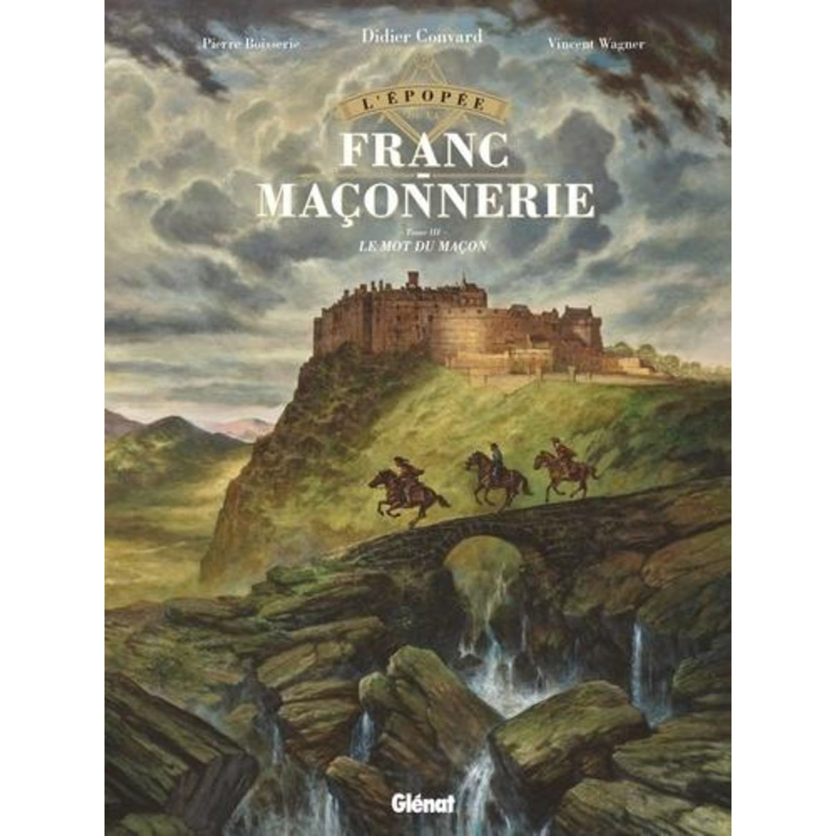 L'EPOPEE DE LA FRANC-MACONNERIE TOME 3 : LE MOT DU MACON, Convard Didier
