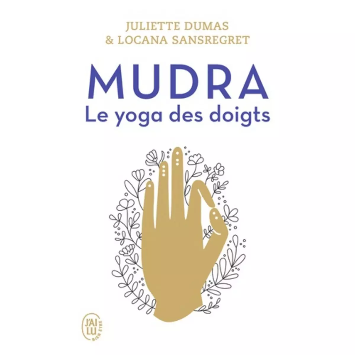  MUDRA. LE YOGA DES DOIGTS, Dumas Juliette